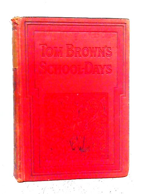 Tom Brown's Schooldays By "An Old Boy"