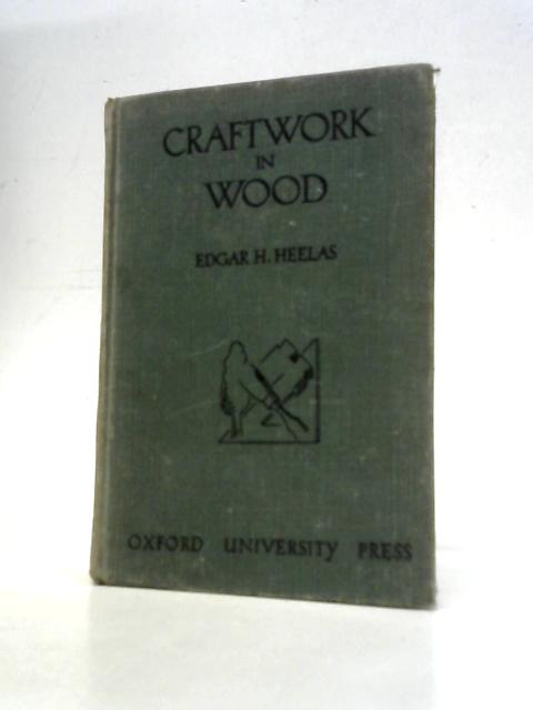 Craftwork In Wood von Edgar H Heelas