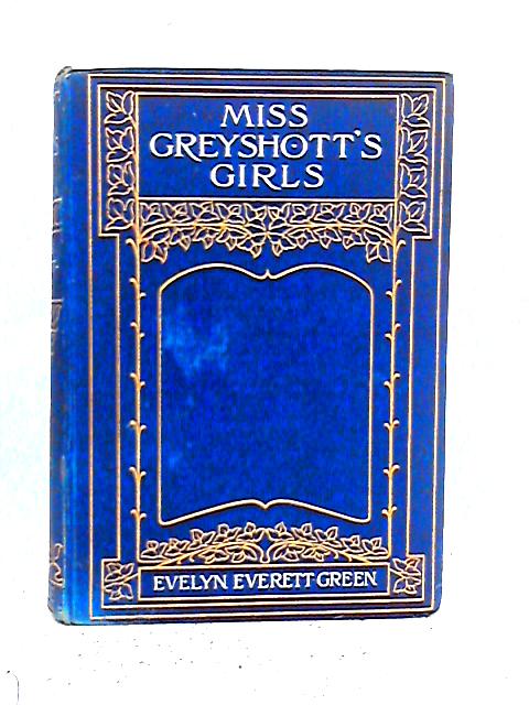 Miss Greyshott's Girls By Evelyn Everett-Green