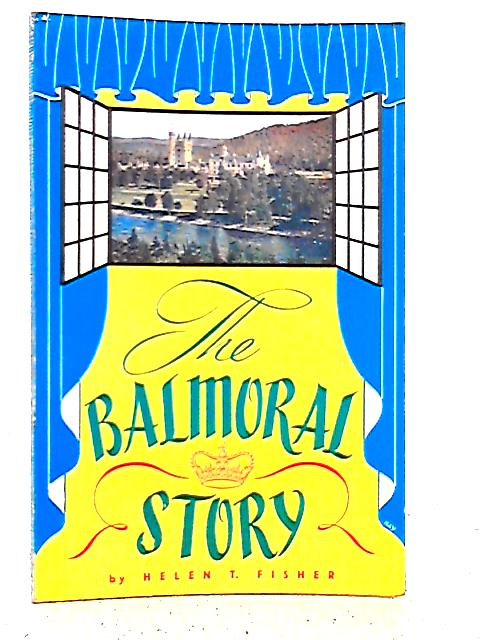 The Balmoral Story By Helen Fisher