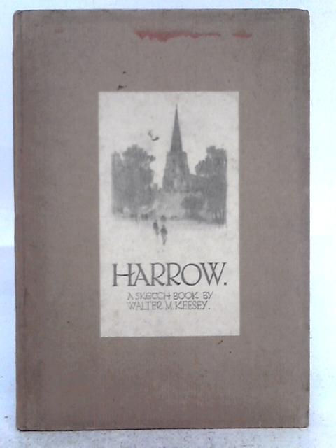 Harrow; A Sketch Book By Walter M. Keesey