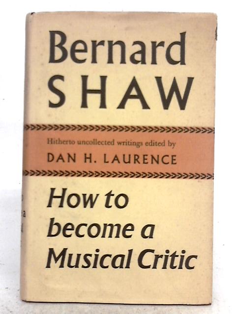 How to Become a Musical Critic von Bernard Shaw