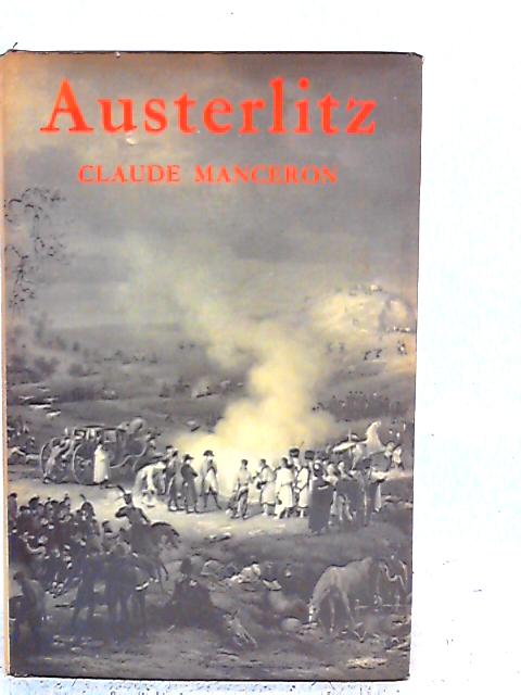 Austerlitz The Story of a Battle By Claude Manceron