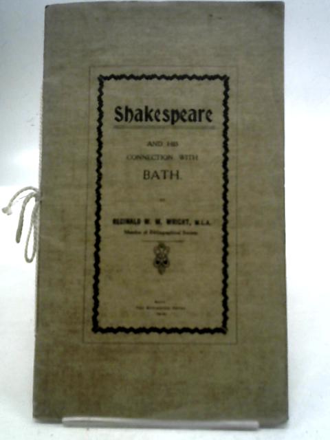 Shakespeare and His Connection With Bath By Reginald W M Wright