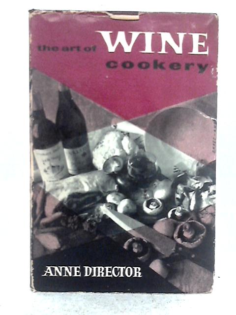 The Art of Wine Cookery By Anne Director