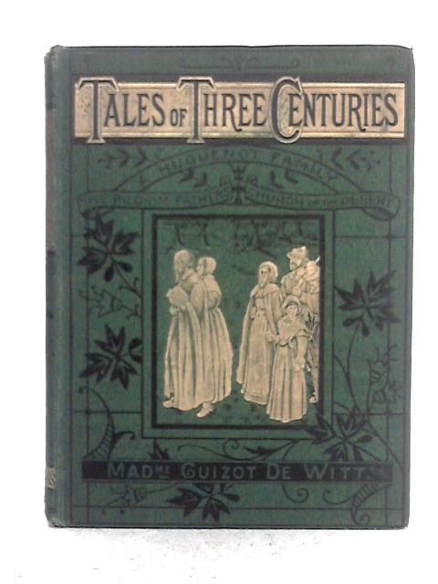 Tales of Three Centuries von Madame Guizot de Witt