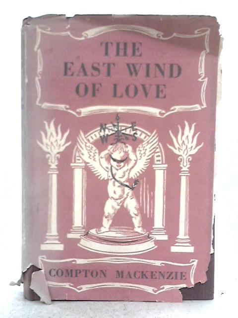 The East Wind of Love, Book I By Compton MacKenzie