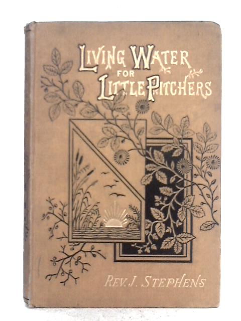 Living Water for Little Pitchers von Rev. James Stephens