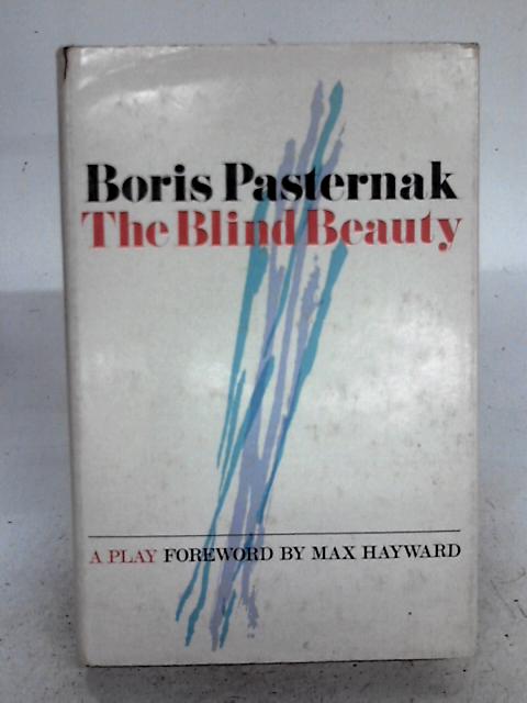 The Blind Beauty. A Play By Boris Pasternak