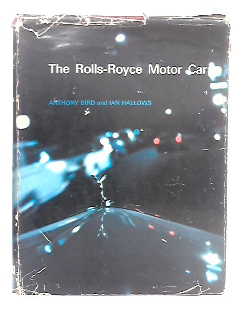 The Rolls-Royce Motor-Car By Anthony Bird, Ian Hallows