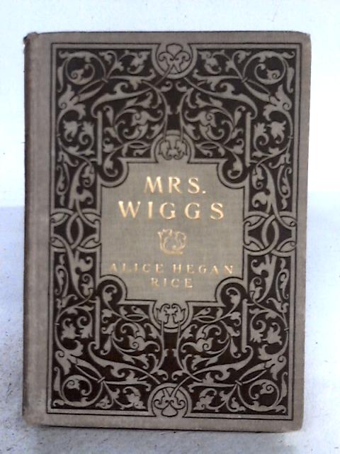 Mrs Wiggs Of The Cabbage Patch By Alice Hegan Rice