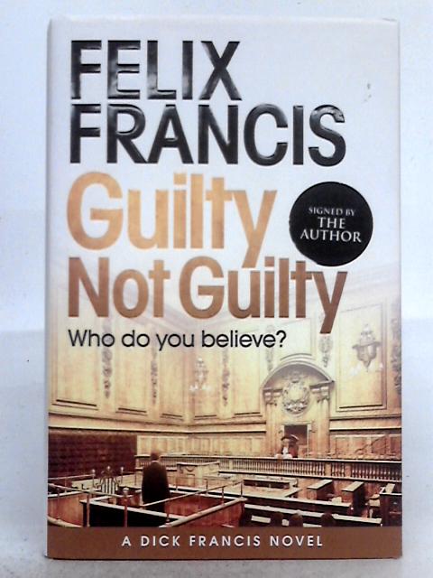 Guilty Not Guilty By Felix Francis