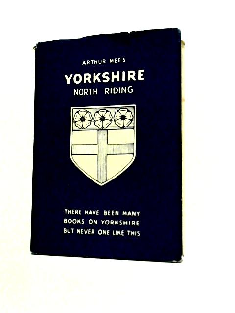 Yorkshire - North Riding By Arthur Mee (Ed.)