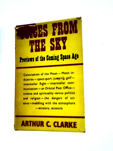 Voices from the Sky: Previews of the Coming Space Age By A.C.Clarke