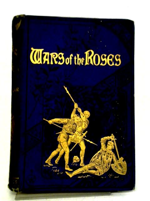 The Wars of the Roses By J.G. Edgar