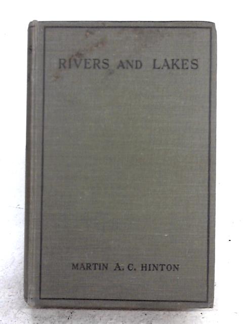 Rivers & Lakes The Story of Their Development By Marton A.C. Hinton