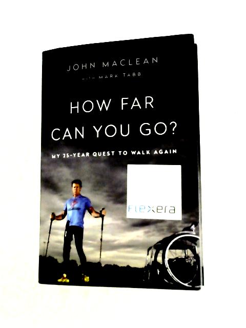 How Far Can You Go?: My 25-Year Quest to Walk Again von Sir John MacLean