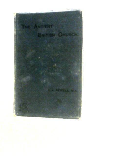 A Popular History of the Ancient British Church, With Special Reference to the Church in Wales. By E.J.Newell