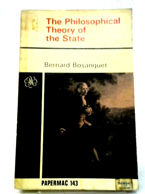 The Philosophical Theory Of The State (Papermacs; No.143) By Bernard Bosanquet