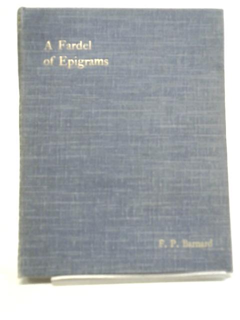 A Fardel of Epigrams By Francis Pierrepont Barnard
