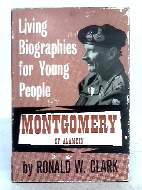 Montgomery of Alamein (Living Biographies Series) By Ronald W. Clark