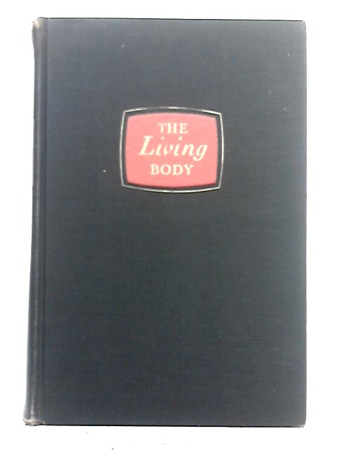 The Living Body By C.H. Best, N.B. Taylor