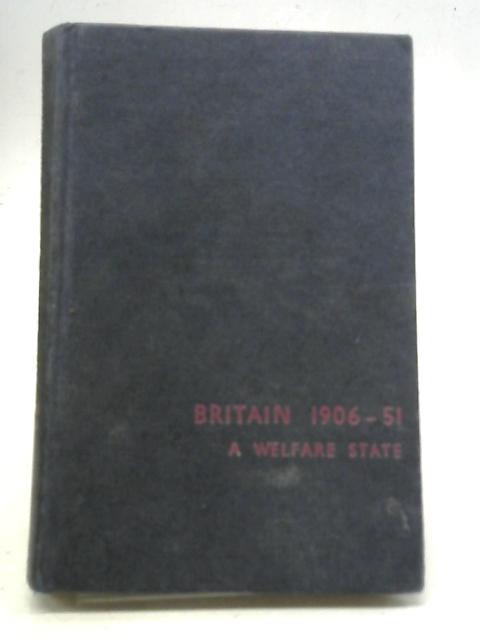 Britain, 1906-1951: A Welfare State par P Teed