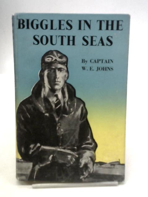 Biggles in The South Seas By Captain W E Johns