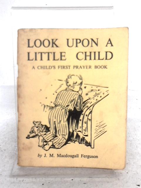 Look Upon A Little Child By J. M. Macdougall Ferguson