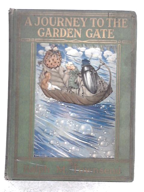 A Journey to the Garden Gate By Ralph M. Townsend