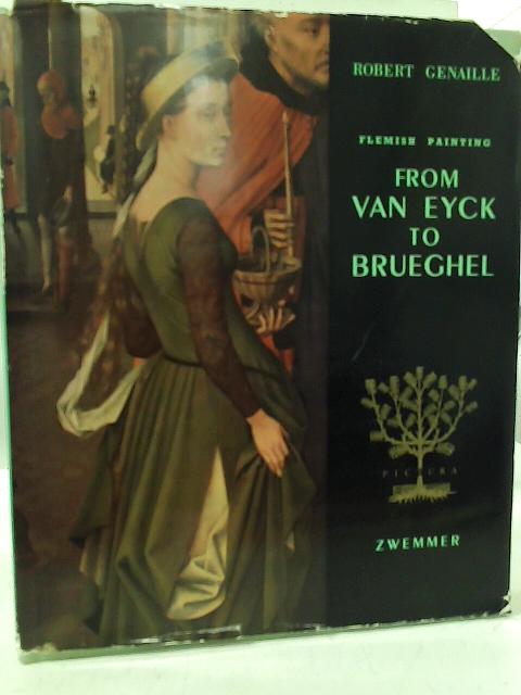Flemish Painting From Van Eyck to Brueghel (Pictura series) By Genaille