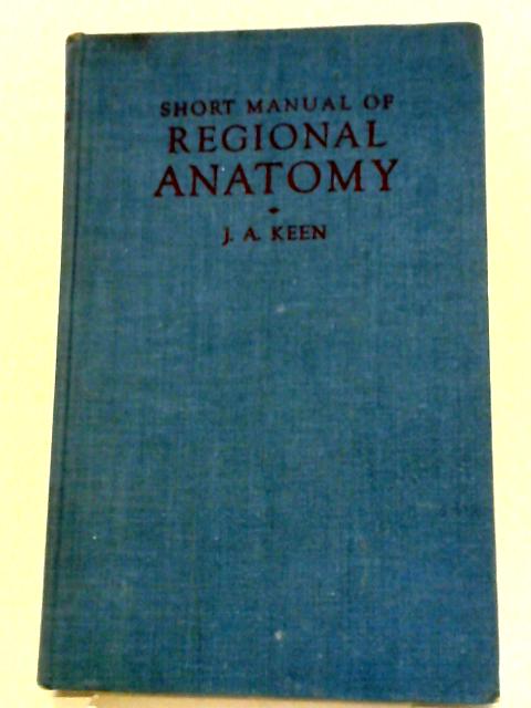 Short Manual of Regional Anatomy von J.A. Keen