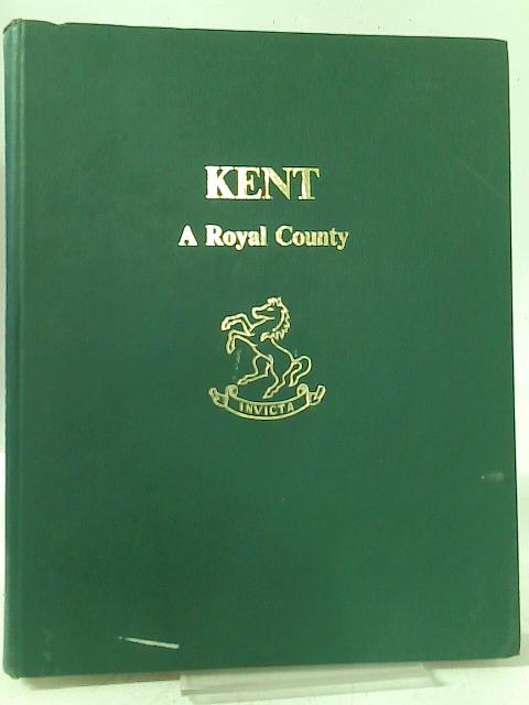 Kent: A Royal County By Henry Roy Pratt Boorman