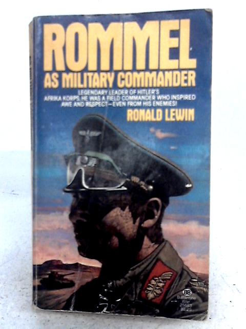 Rommel as Military Commander By Ronald Lewin