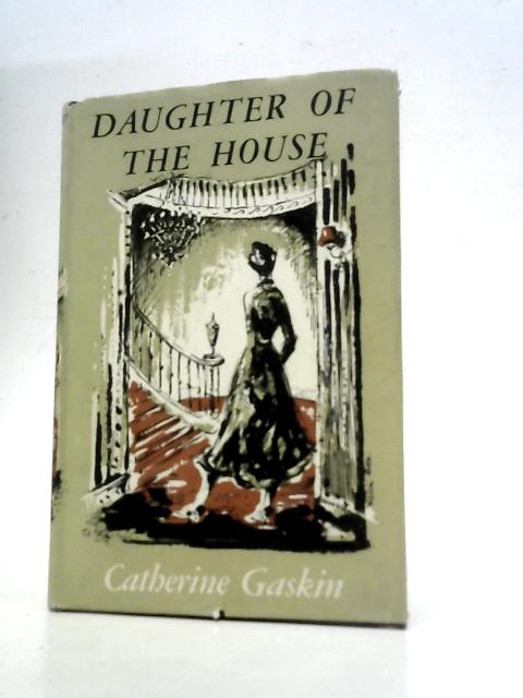 Daughter of the House By Catherine Gaskin