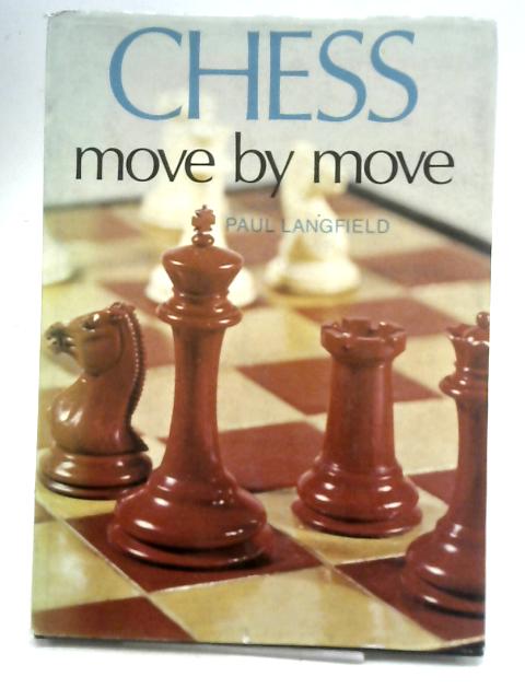 Chess Move By Move von Paul Langfield