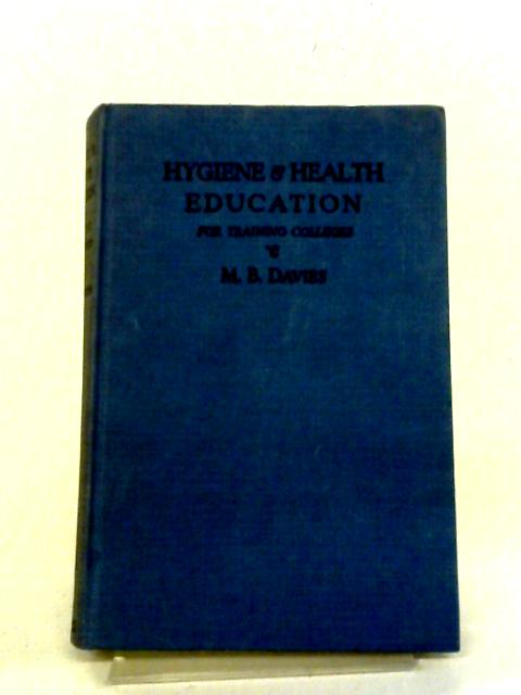 Hygiene and Health Education, for Training Colleges von Mabel Bellamy Davies
