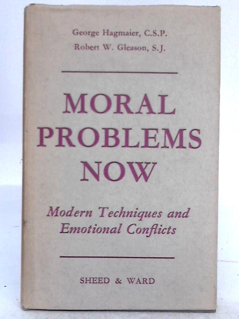 Moral Problems Now von George Hagmaier, Robert W. Gleason