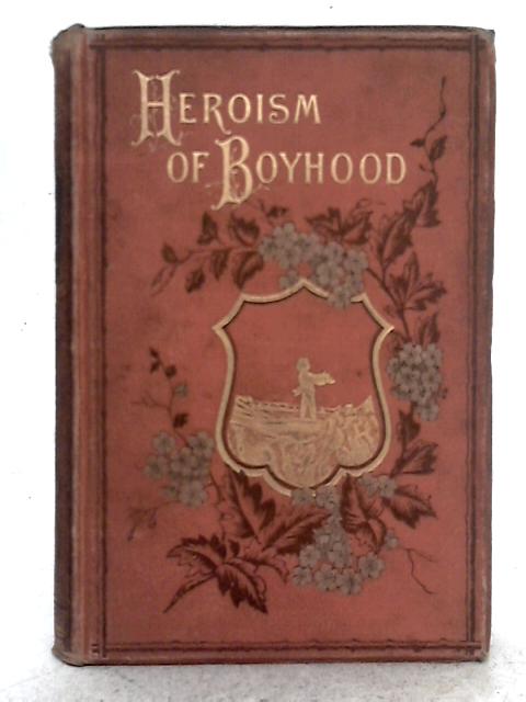 Heroism of Boyhood or What Boys Have Done von William Martin