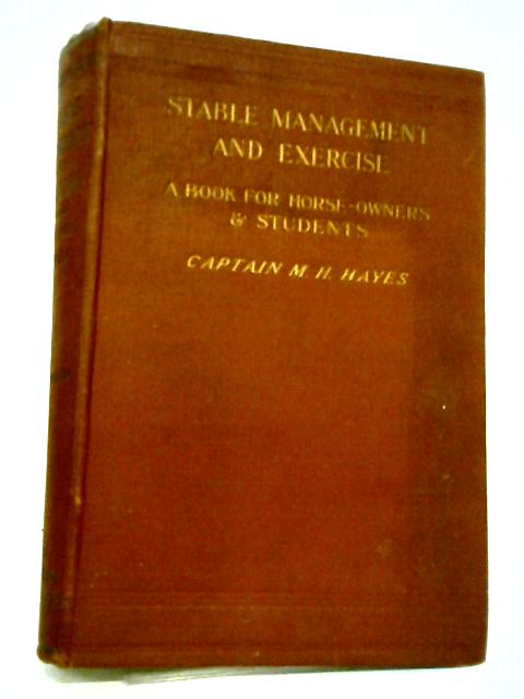 Stable Management and Exercise By M. Horace Hayes