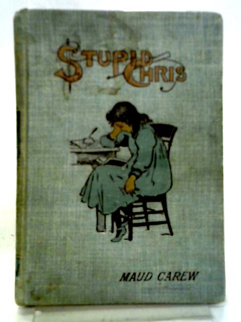 Stupid Chris By Maud Carew