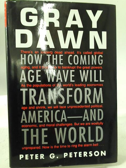 Gray Dawn: How the Coming Age Wave Will Transform America - and the World von Peter G. Peterson