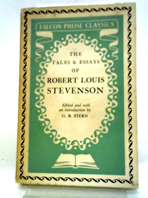 Tales And Essays of Robert Louis Stevenson By Robert Louis Stevenson