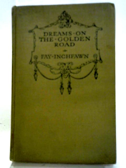 Dreams on the Golden Road von Fay Inchfawn