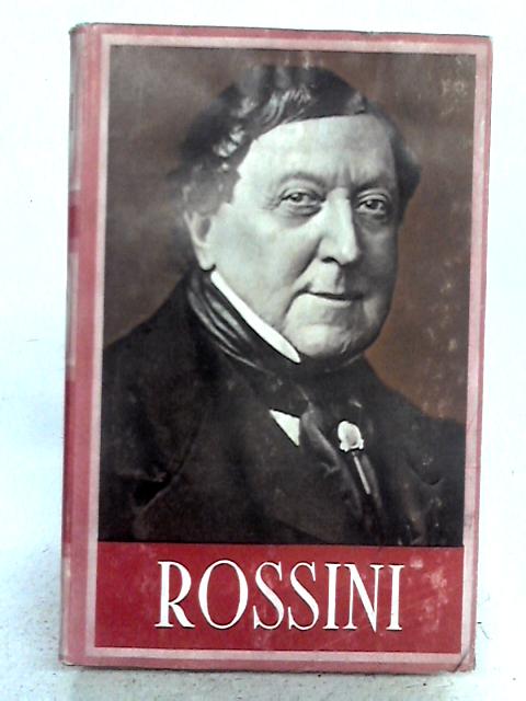 Rossini. A Study In Tragi-Comedy. By Francis Toye