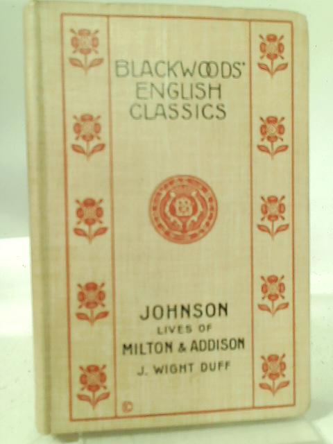 Johnson: Lives of Milton and Addison. By J. Wight Duff