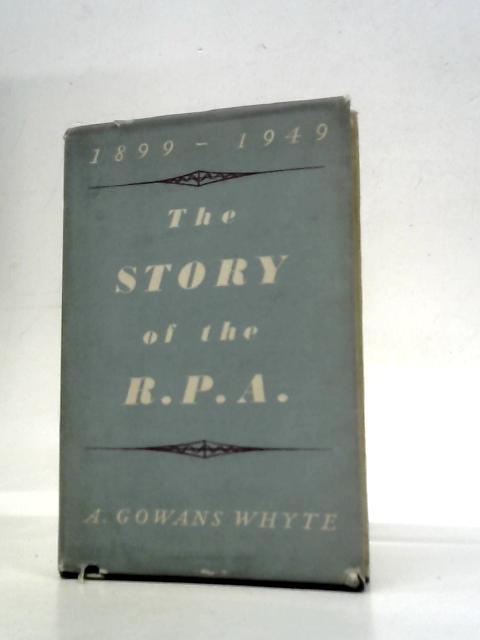 The Story of the R.P.A. par A. Gowans Whyte