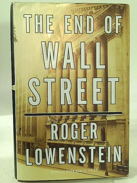 The End of Wall Street By Roger Lowenstein