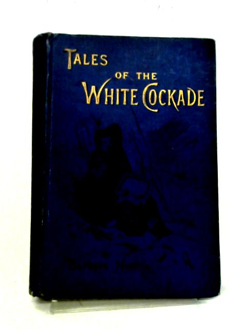 Tales of The White Cockade By Barbara Hutton