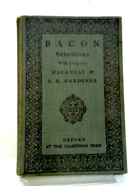 Francis Bacon Selections With Essays by Macaulay & S.R. Gardiner By P E, Matheson, E F Matheson